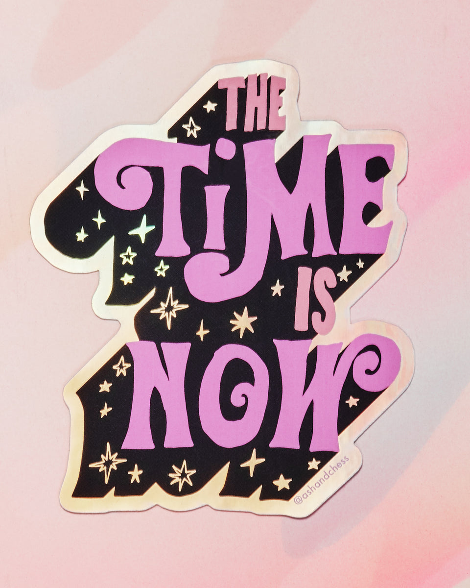 The Time is Now Sticker – Crush
